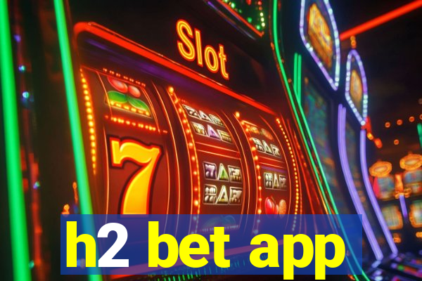 h2 bet app